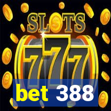 bet 388